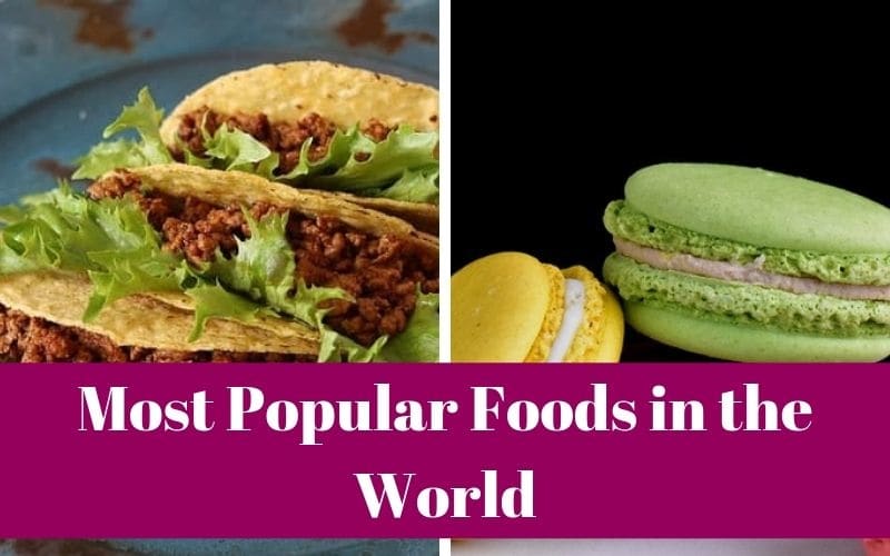 Most Popular Foods in the World Top Food List Delbes Cafe